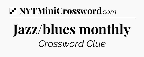 Solution: Jazz/blues monthly - NYT Crossword