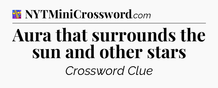 Aura that surrounds the sun and other stars Codycross