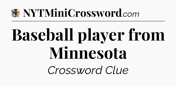Baseball player from Minnesota Crossword Clue