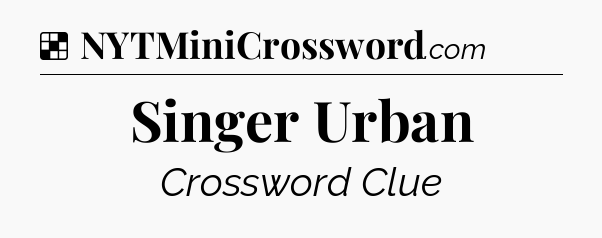 Solution: Singer Urban - NYT Crossword