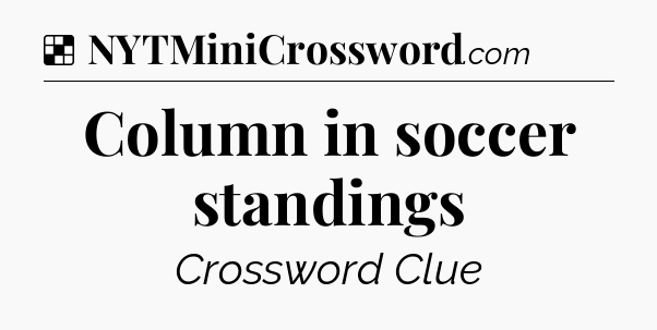 Solution: Column in soccer standings - NYT Crossword