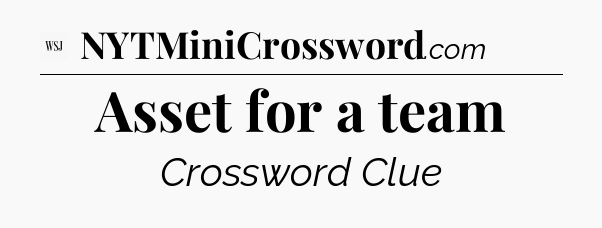 Asset for a team - WSJ Crossword