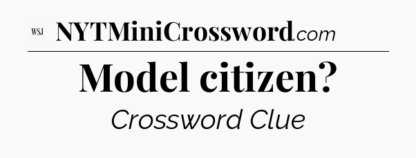 Model citizen - WSJ Crossword