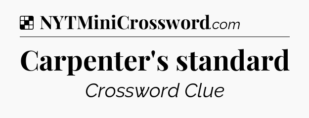 Solution: Carpenter's standard - NYT Crossword