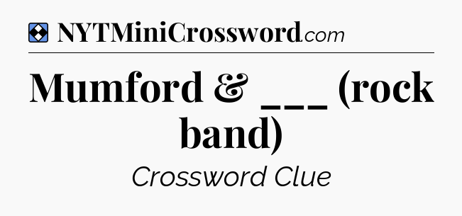 Solution: Mumford & ___ (rock band) - NYT Mini Crossword