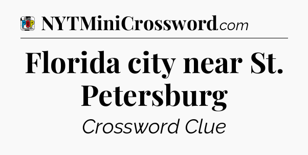 Florida city near St. Petersburg Crossword Clue
