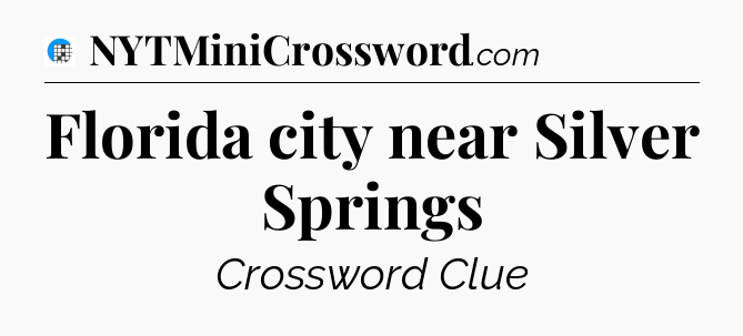 Florida city near Silver Springs Crossword Clue