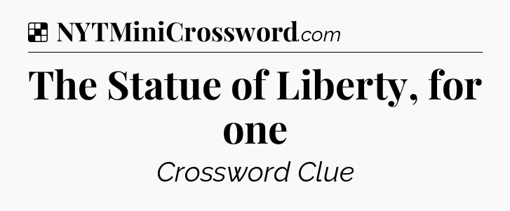 Solution: The Statue of Liberty, for one - NYT Crossword