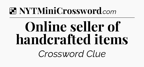 Solution: Online seller of handcrafted items - NYT Crossword