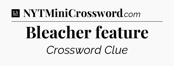 Bleacher feature - LA Times Crossword