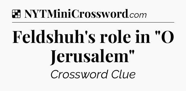 Solution: Feldshuh's role in 