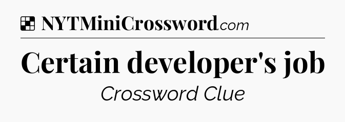 Solution: Certain developer's job - NYT Crossword