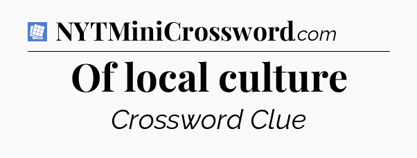 Of local culture Puzzle Page Crossword Clue