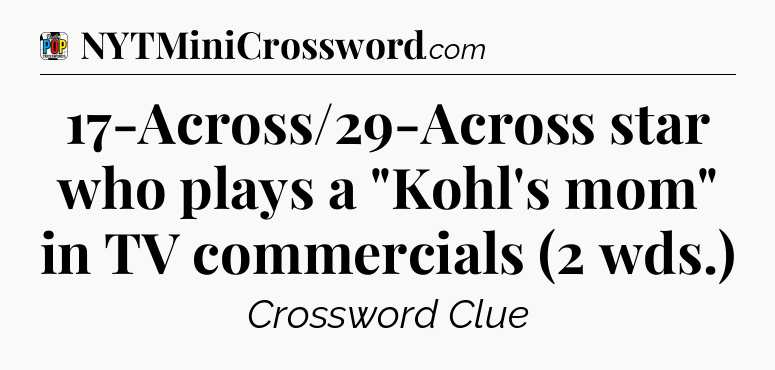 17-Across/29-Across star who plays a 