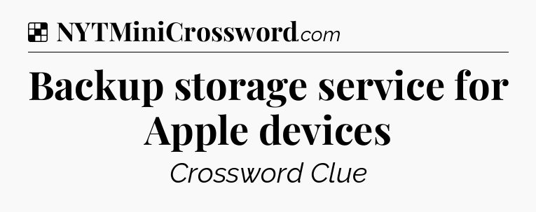 Solution: Backup storage service for Apple devices - NYT Crossword