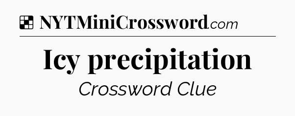 Solution: Icy precipitation - NYT Crossword