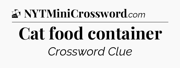 Cat food container - Daily Themed Classic Crossword
