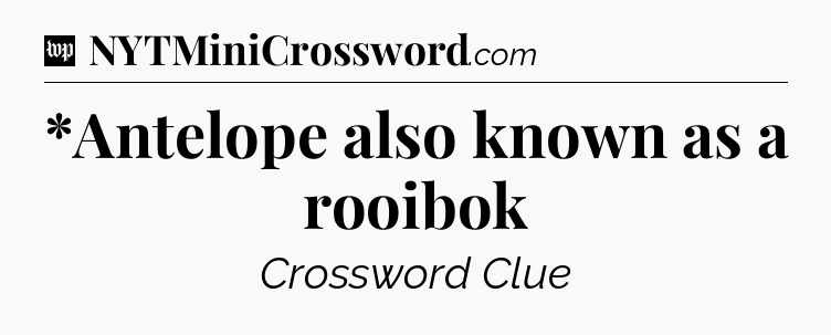 *Antelope also known as a rooibok Crossword Clue