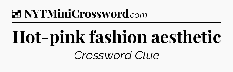 Solution: Hot-pink fashion aesthetic - NYT Crossword