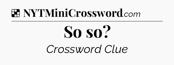 Solution: So so - NYT Crossword