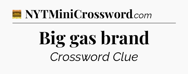 Big gas brand - Eugene Sheffer Crossword