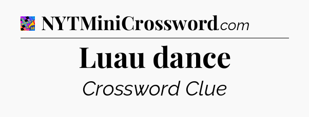 Luau dance Crossword Clue