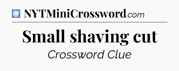 Small shaving cut Puzzle Page Crossword Clue