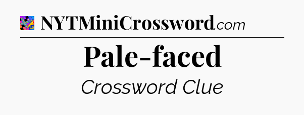 Pale-faced Crossword Clue