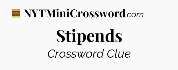 Stipends - Eugene Sheffer Crossword