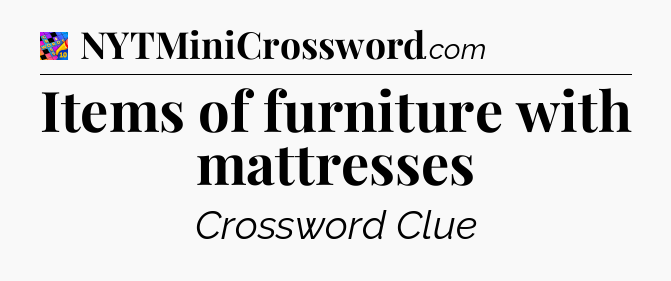 Items of furniture with mattresses Crossword Clue