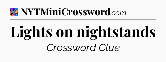 Lights on nightstands Crossword Clue