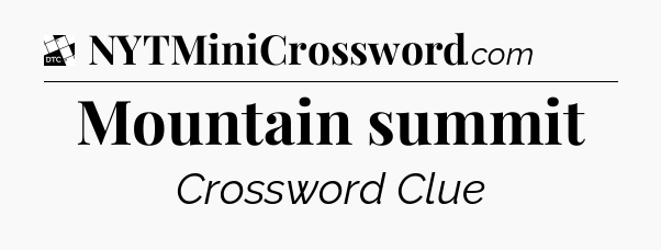 Mountain summit - Daily Themed Classic Crossword