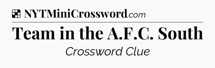 Solution: Team in the A.F.C. South - NYT Crossword