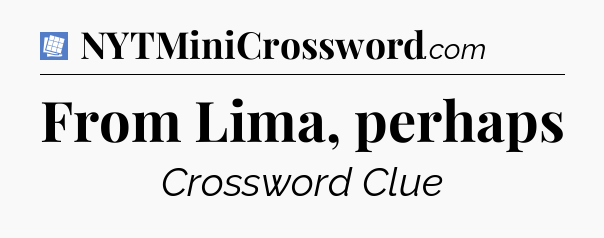 From Lima, perhaps Puzzle Page Crossword Clue