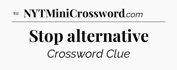 Stop alternative - WSJ Crossword