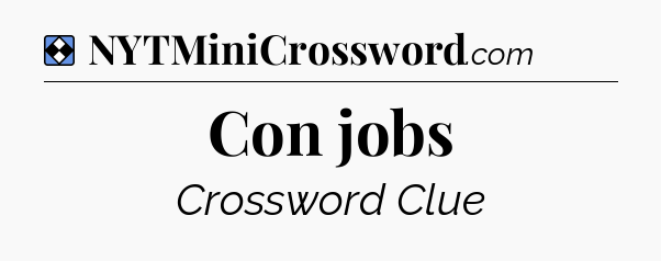 Solution: Con jobs - NYT Mini Crossword