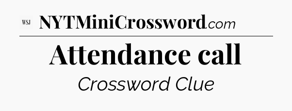 Attendance call - WSJ Crossword