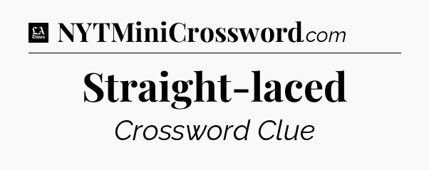 Straight-laced - LA Times Crossword