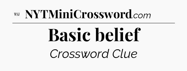 Basic belief - WSJ Crossword