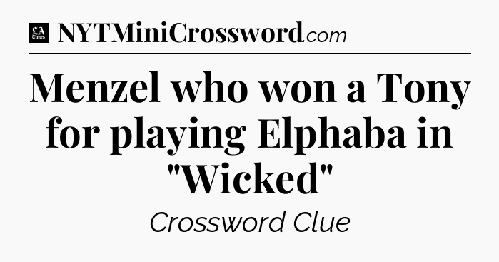 Menzel who won a Tony for playing Elphaba in 