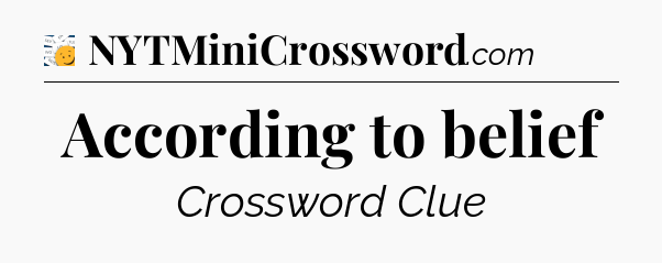 According to belief - 7 Little Words