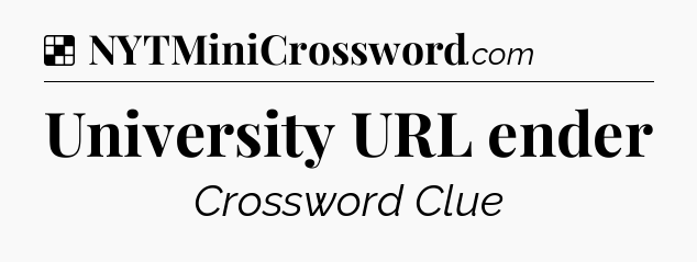 Solution: University URL ender - NYT Crossword