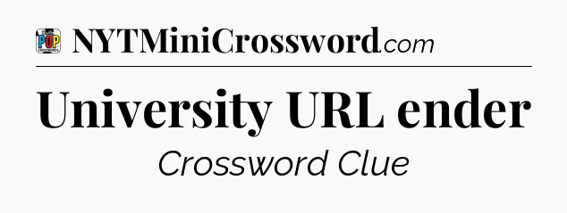 University URL ender Crossword Clue