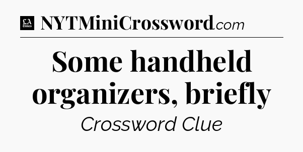 Some handheld organizers, briefly - LA Times Crossword