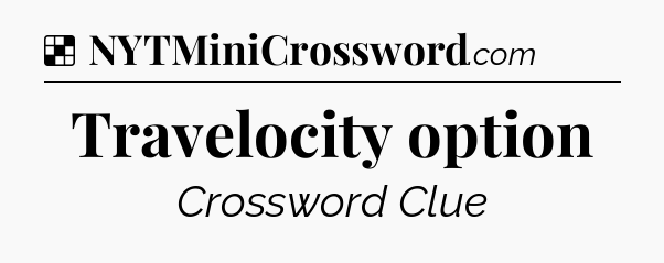 Solution: Travelocity option - NYT Crossword
