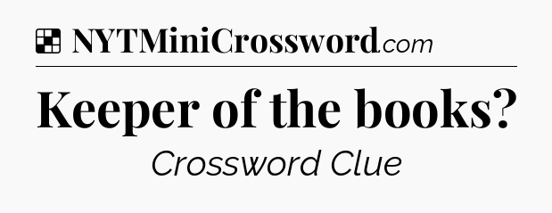Solution: Keeper of the books - NYT Crossword