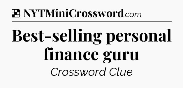 Solution: Best-selling personal finance guru - NYT Crossword