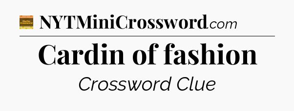 Cardin of fashion - Eugene Sheffer Crossword