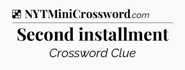 Solution: Second installment - NYT Crossword