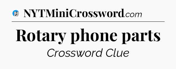 Rotary phone parts Crossword Clue